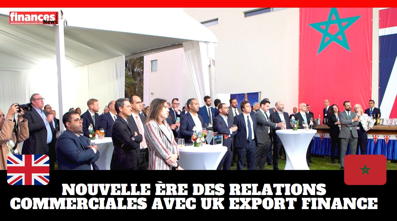 VIDEO. Royaume-Uni/Maroc: nouvelle ère des relations commerciales avec UK Export Finance